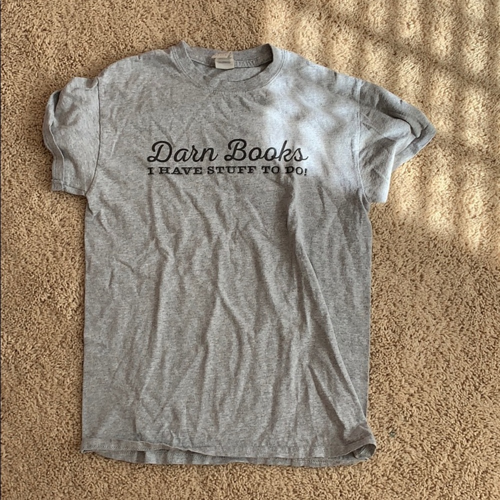 “Darn books I have other things to do” tee